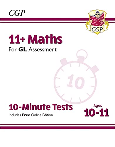 11+ GL 10-Minute Tests: Maths - Ages 10-11 Book 1 (with Online Edition) (CGP GL 11+ Ages 10-11)